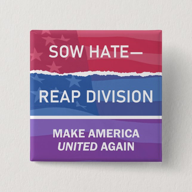 Sow Hate-Reap Division; Make America UNITED Again 2 Inch Square Button (Front)