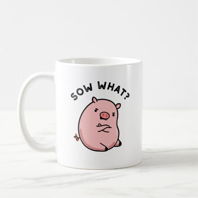 Sow What Funny Sassy Pig Pun  Coffee Mug (Left)