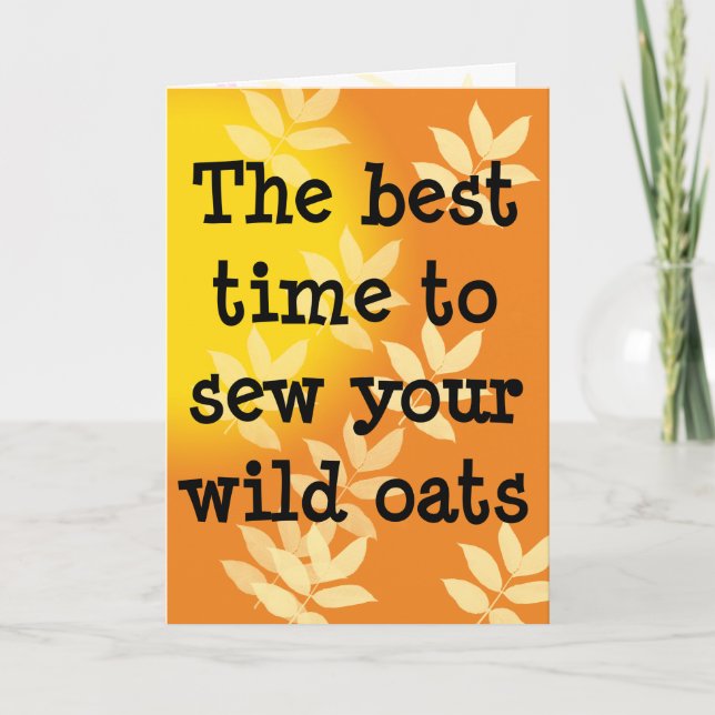 Sow Your Wild Oats Birthday Card (Front)