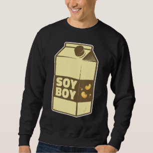 Soy Boy Soy Sweatshirt