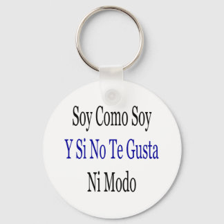 Soy Como Soy Y Si No Te Gusta Ni Modo Keychain