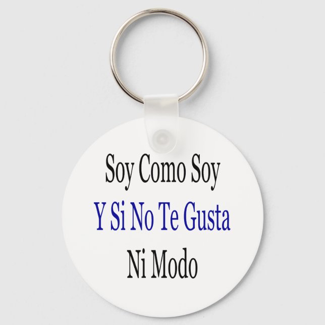 Soy Como Soy Y Si No Te Gusta Ni Modo Keychain (Front)
