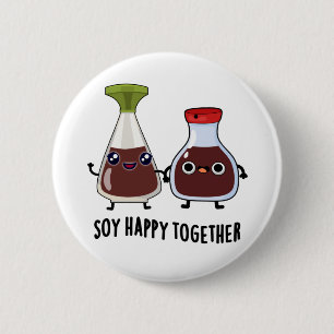 Soy Happy Together Soy Sauce Pun  2 Inch Round Button