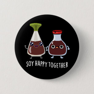 Soy Happy Together Soy Sauce Pun Dark BG 2 Inch Round Button