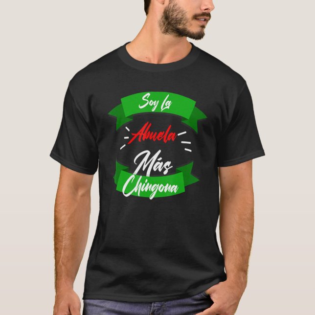 Soy La Abuela Mas Chingona T-Shirt (Front)