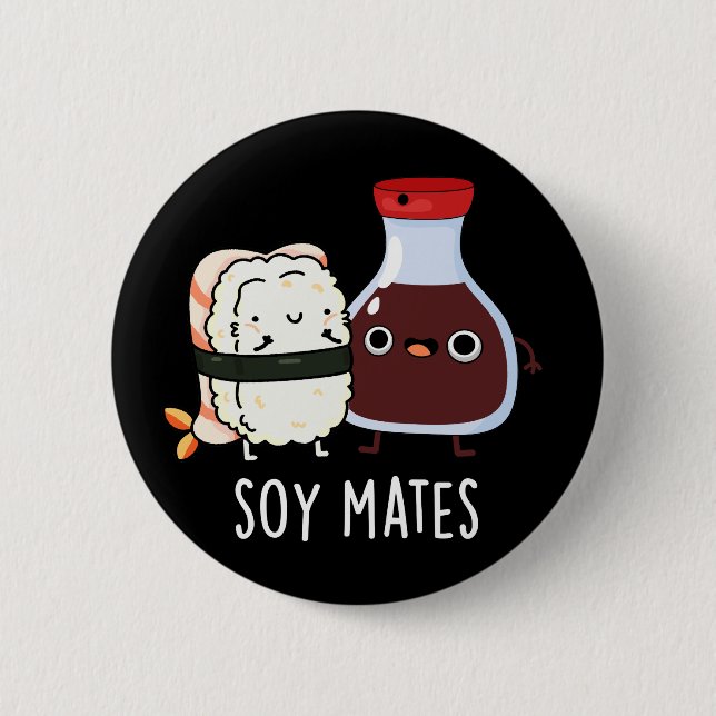 Soy Mates Funny Soy Sauce Pun Dark BG 2 Inch Round Button (Front)