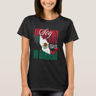 Soy mexicano esa es mi bandera T-Shirt
