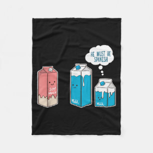 Soy Milk He Must Be Spanish Funny Pun Vegan Gift Fleece Blanket
