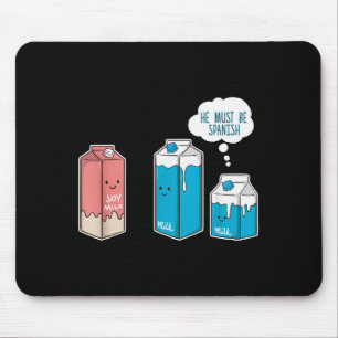 Soy Milk He Must Be Spanish Funny Pun Vegan Gift Mouse Pad