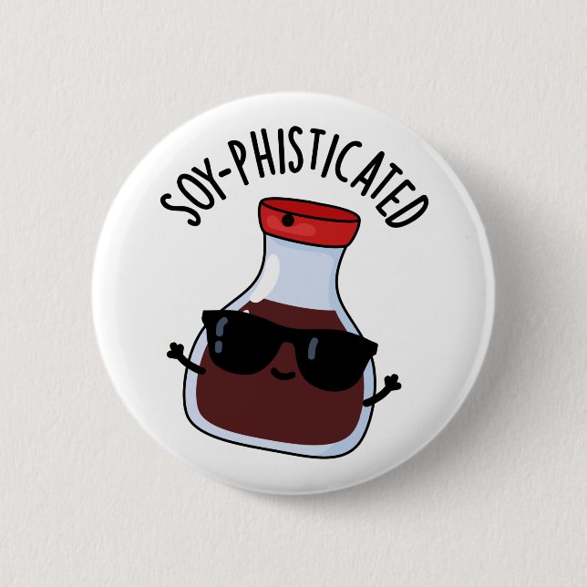 Soy-phisticated Funny Soy Sauce Pun  2 Inch Round Button (Front)