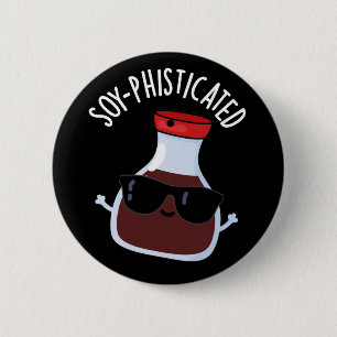 Soy-phisticated Funny Soy Sauce Pun Dark BG 2 Inch Round Button