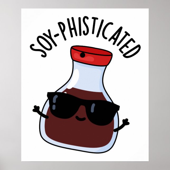 Soy-phisticated Funny Soy Sauce Pun  Poster (Front)