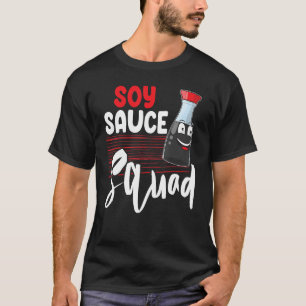 Soy Sauce Is Squad Women Sauce Love Foodie T-Shirt