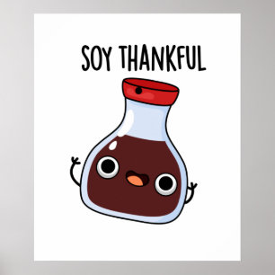 Soy Thankful Funny Soy Sauce Pun  Poster