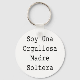 Soy Una Orgullosa Madre Soltera Keychain