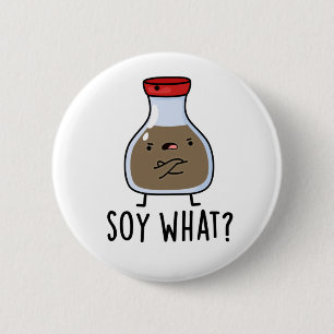 Soy What Cute Soy Sauce Pun 2 Inch Round Button