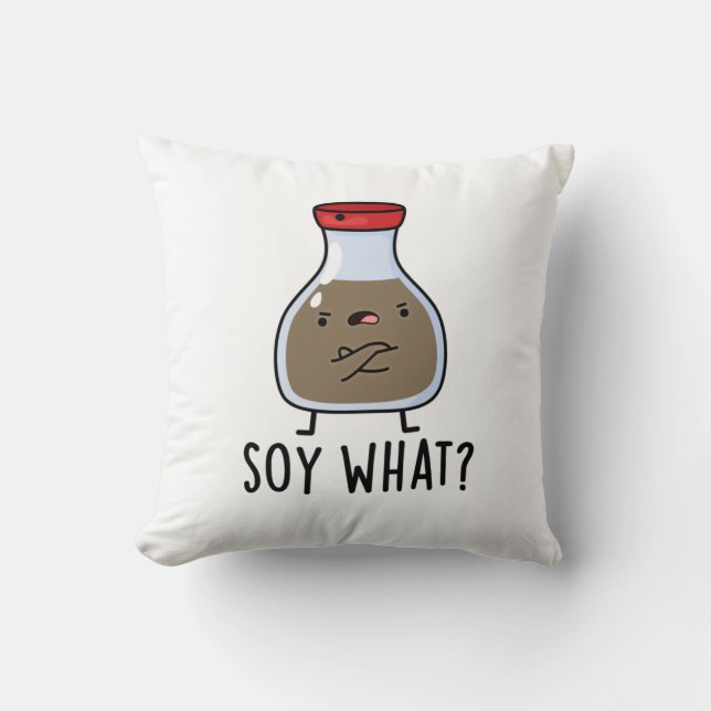 Soy What Funny Soy Sauce Pun  Throw Pillow (Front)