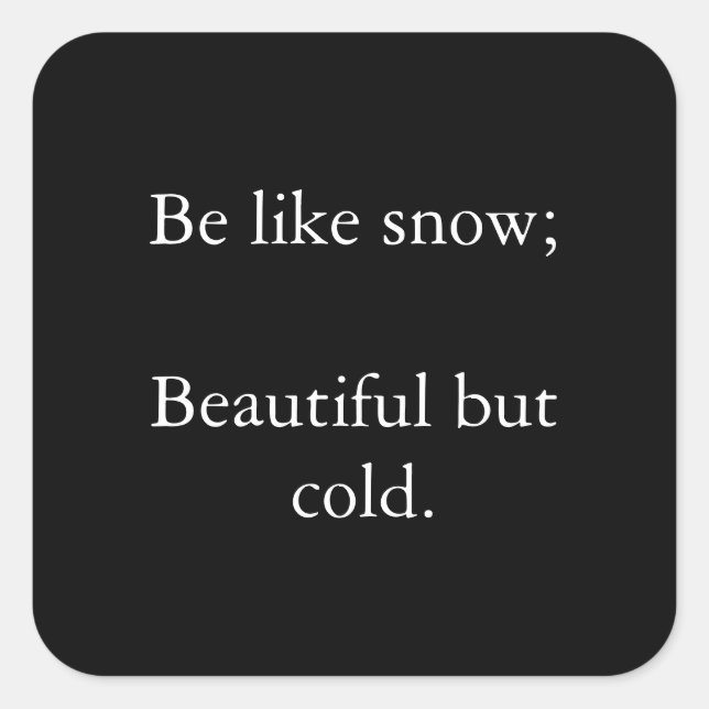 Soyez Comme Neige Belle Mais Froide - Sticker noir (Devant)