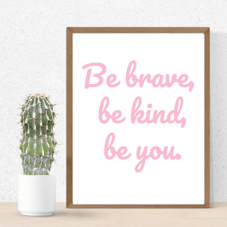 Soyez Courageux Soyez Kind Soyez Vous, Poster Pour