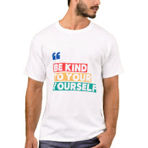 Soyez gentil avec vous-même – T-Shirt d'affirmatio