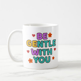 Soyez Gentil Avec Vous - Tasse