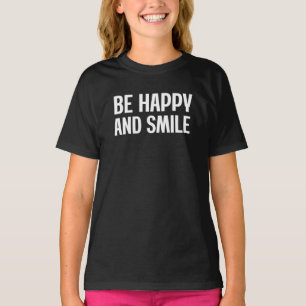 Soyez Heureux Et Souriez T-shirt