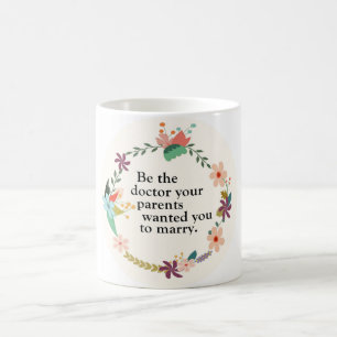 Soyez le docteur Quote Mug