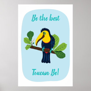 Soyez le meilleur Toucan être Poster de Citation P