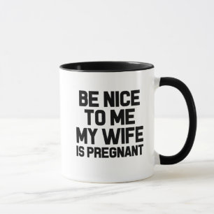 Soyez Nice à moi que mon épouse est tasse de café