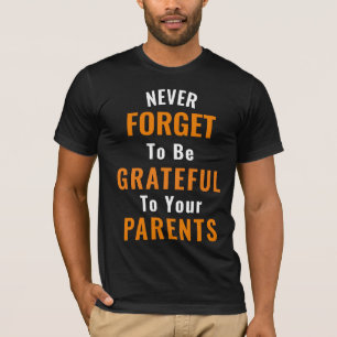 Soyez Reconnaissant À Vos Parents T-shirt