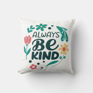 Soyez toujours gentil - Inspirationnel Oreiller Fl