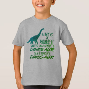 Soyez toujours un T-shirt vert Dinosaure
