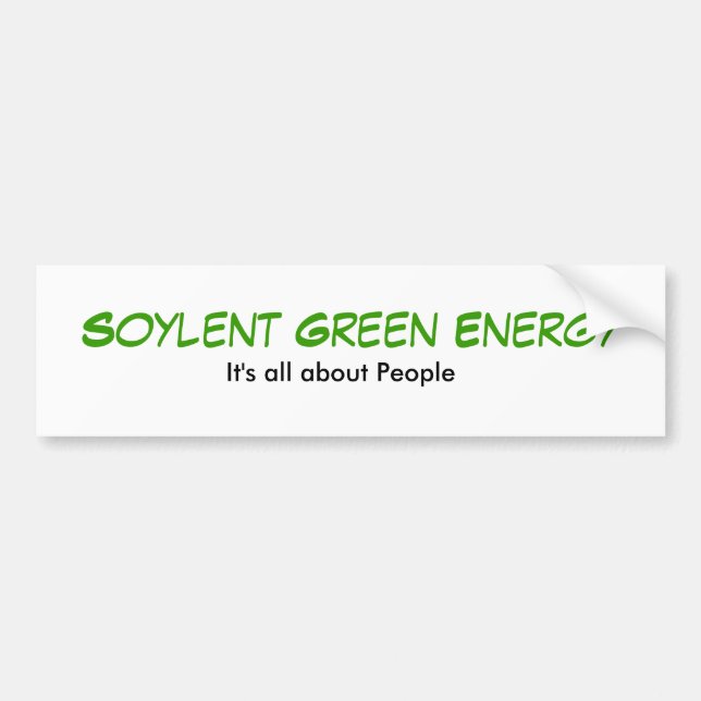Soylent Green Energy, It's all about People Bumper Sticker (Front)