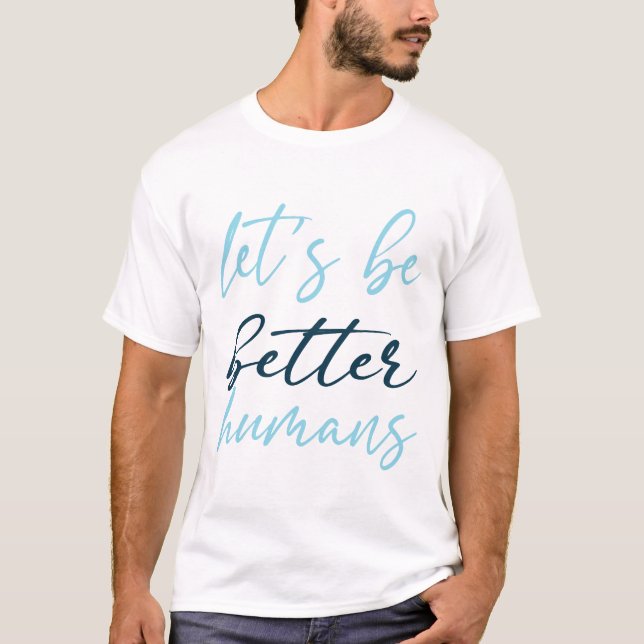 Soyons meilleurs humains t-shirt (Devant)