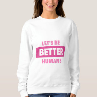 soyons meilleurs Sweat - shirts à capuche et Sweat