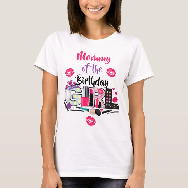 Spa Make up Mommy of the Birthday Girl  T-Shirt (Front)
