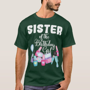 Spa Makeup Party Sister Of The Birthday Girl Manic T-Shirt
