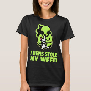 Space Alien Stoner UFO Aliens Stole My weed Hippie T-Shirt