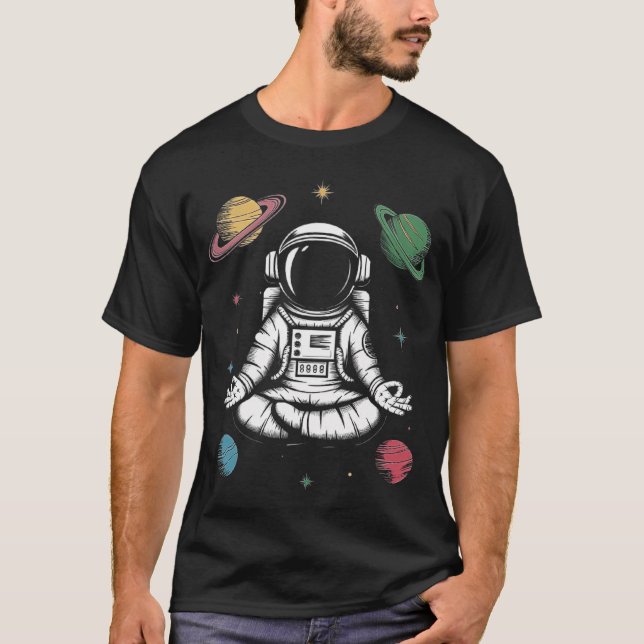Space Astronaut Meditating In Cosmic Universe  Exp T-Shirt (Front)
