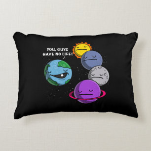 Space Astronomy Planets You Guys Have No Life Accent Pillow