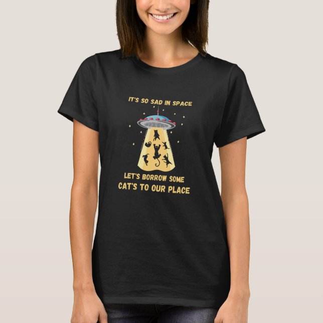 Space cats. Cats in space. Funny Cats T-Shirt (Front)