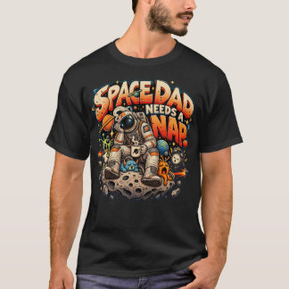 Space Dad Needs A Nap Astronaut T-Shirt