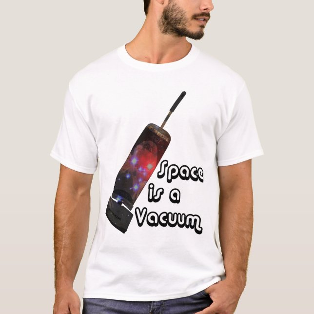 Space is a Vacuum T-Shirt (Front)