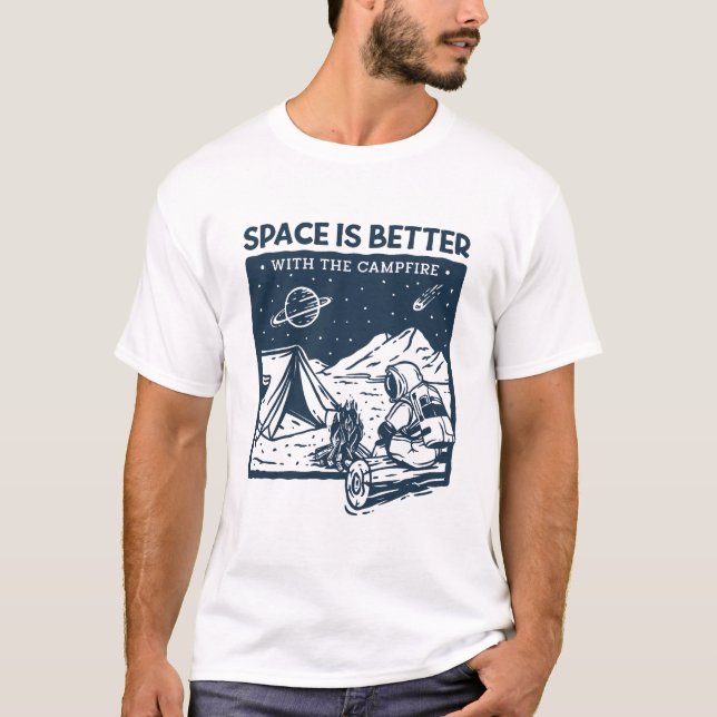 Space is Better with the Campfire T-Shirt (Front)