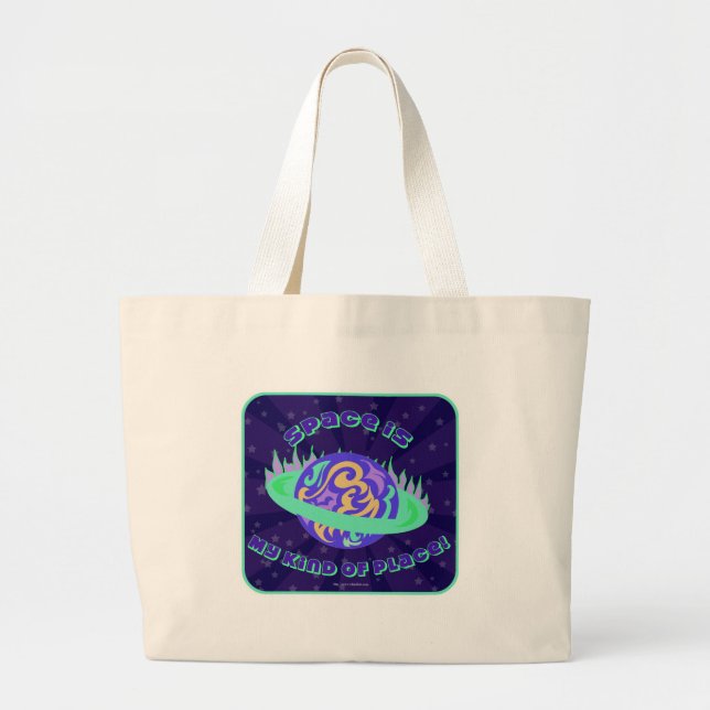 Space Is My Kind Of Place Fun Slogan Art Large Tote Bag (Front)