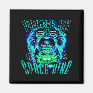 Space King Praise Be Funny  Magnet