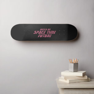 Space time future, Pink script Skateboard