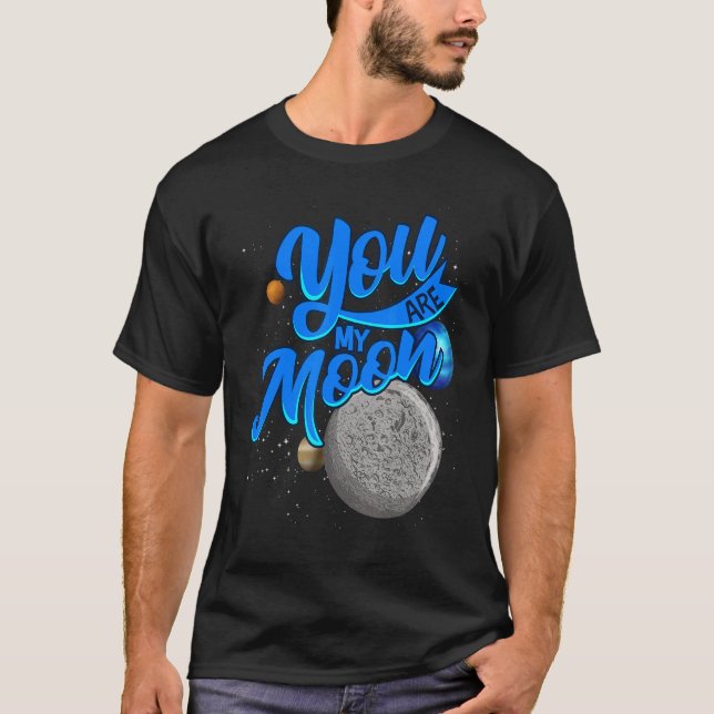 Space Valentines Day You Are My Moon T-Shirt (Front)
