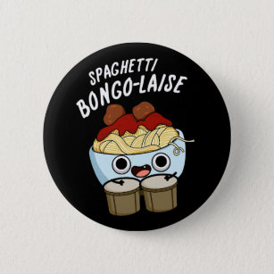 Spaghetti Bongolaise Funny Food Pun  Dark BG 2 Inch Round Button