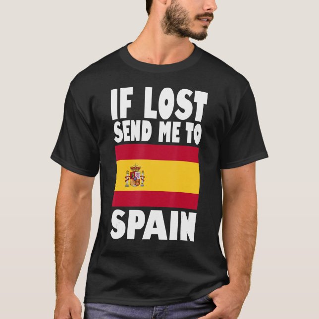 Spain Flag Design  If lost send me to Spain T-Shirt (Front)